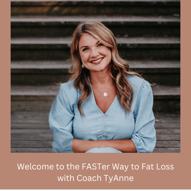 Welcome to the FASTer Way to Fat Loss with Coach TyAnne